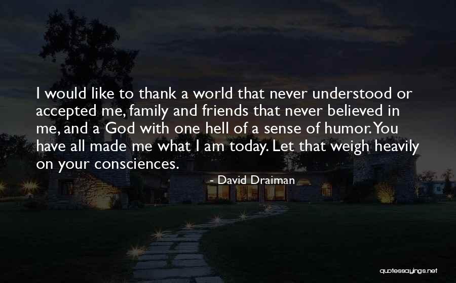 Friends With Sense Of Humor Quotes By David Draiman Friends With Sense Of Humor Quotes By David Draiman