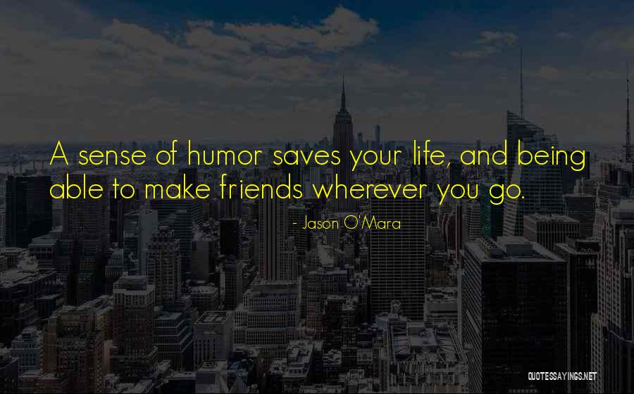 Friends With Sense Of Humor Quotes By Jason O'Mara Friends With Sense Of Humor Quotes By Jason O'Mara