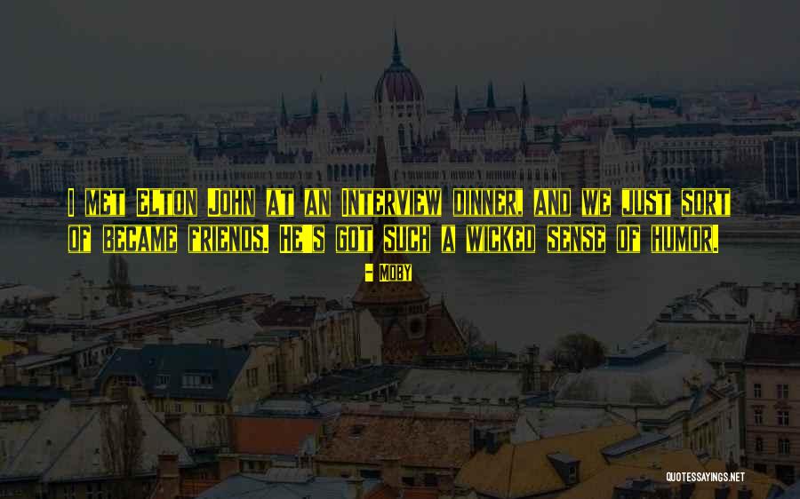 Friends With Sense Of Humor Quotes By Moby Friends With Sense Of Humor Quotes By Moby