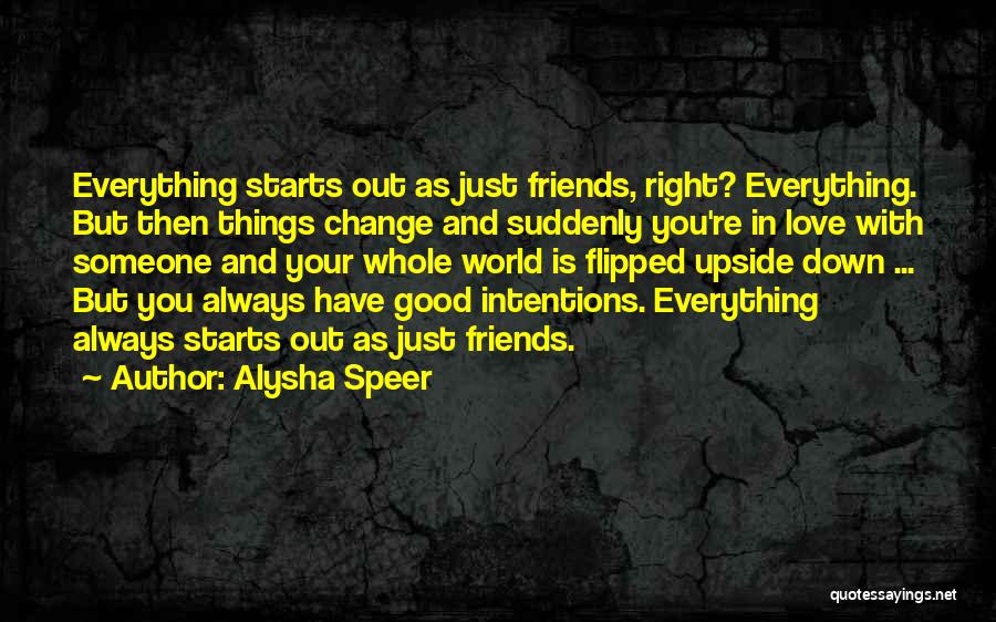 Friends With Someone You Love Quotes By Alysha Speer