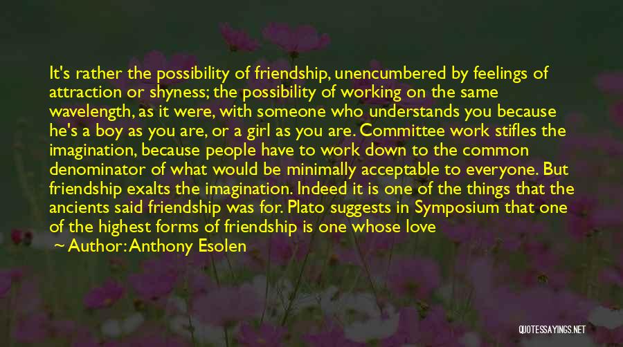 Friends With Someone You Love Quotes By Anthony Esolen