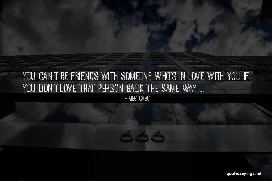 Friends With Someone You Love Quotes By Meg Cabot