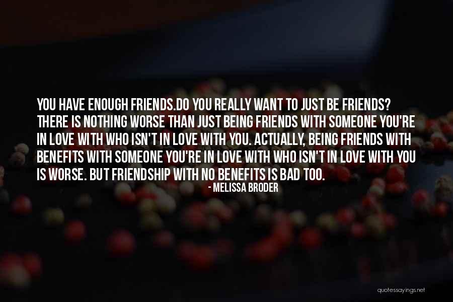 Friends With Someone You Love Quotes By Melissa Broder