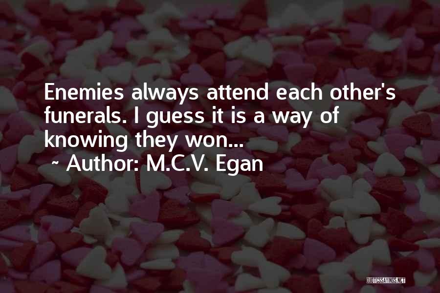 Friends Won't Always Be There Quotes By M.C.V. Egan