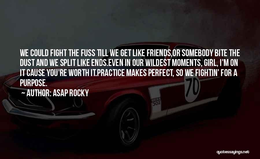 Friends Worth Fighting For Quotes By ASAP Rocky