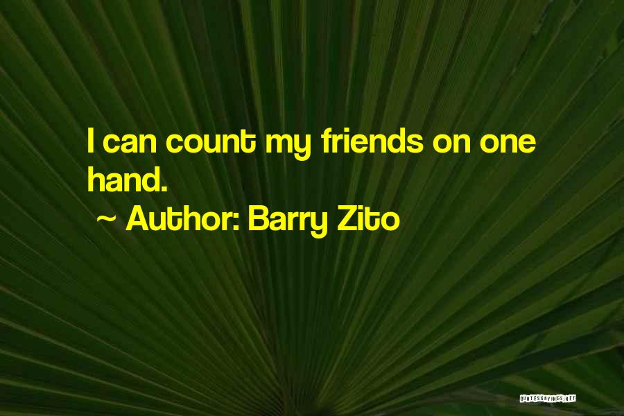 Friends You Can Count On Quotes By Barry Zito