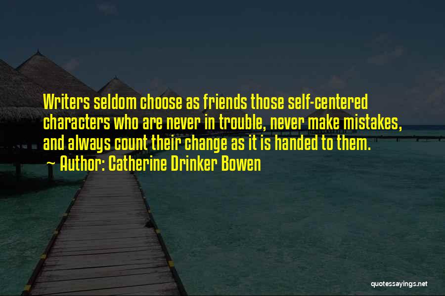 Friends You Can Count On Quotes By Catherine Drinker Bowen