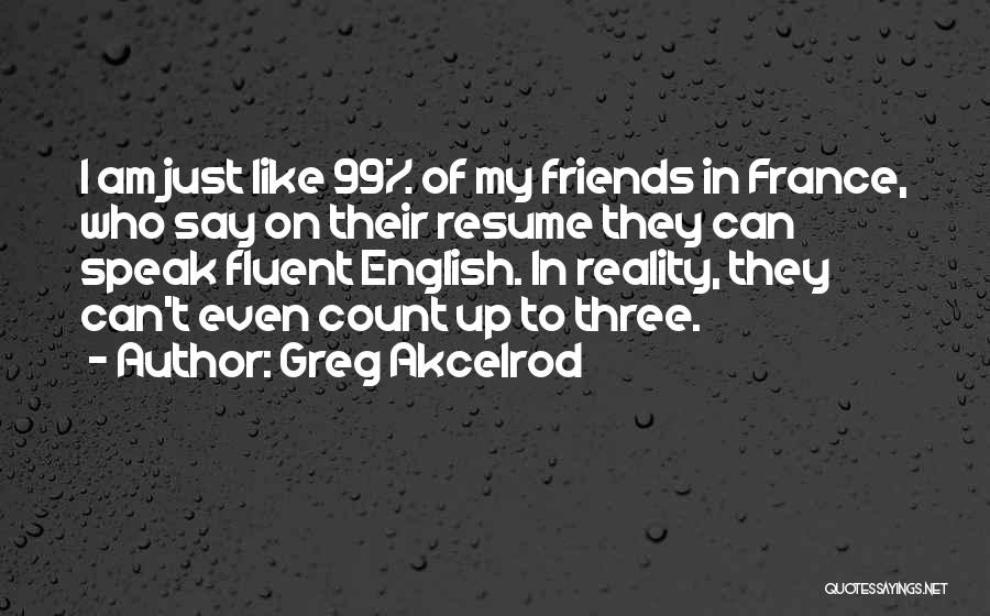 Friends You Can Count On Quotes By Greg Akcelrod