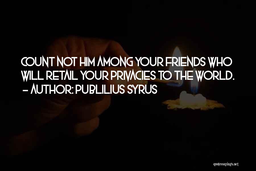 Friends You Can Count On Quotes By Publilius Syrus