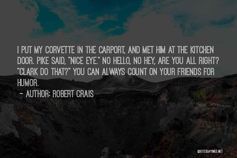 Friends You Can Count On Quotes By Robert Crais