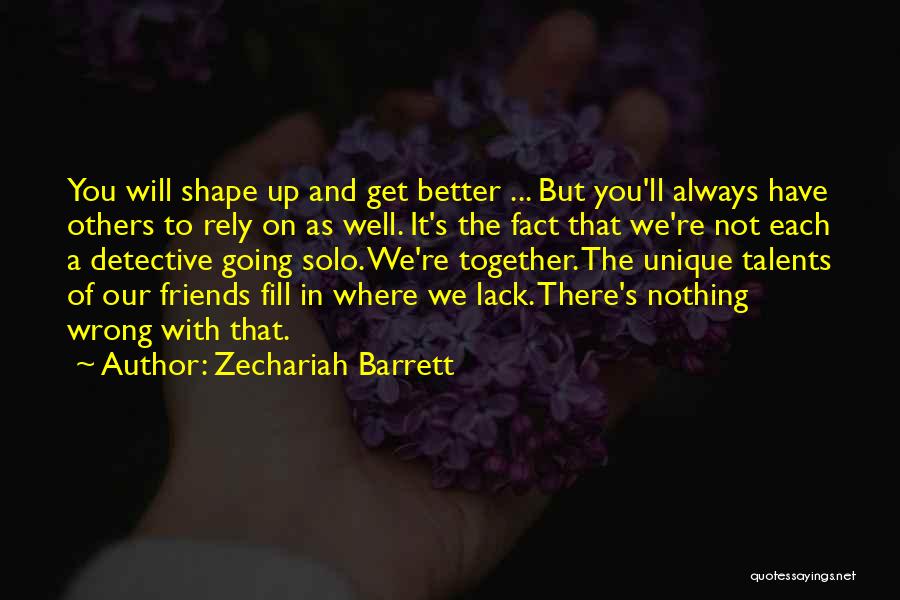 Friends You Can Rely On Quotes By Zechariah Barrett