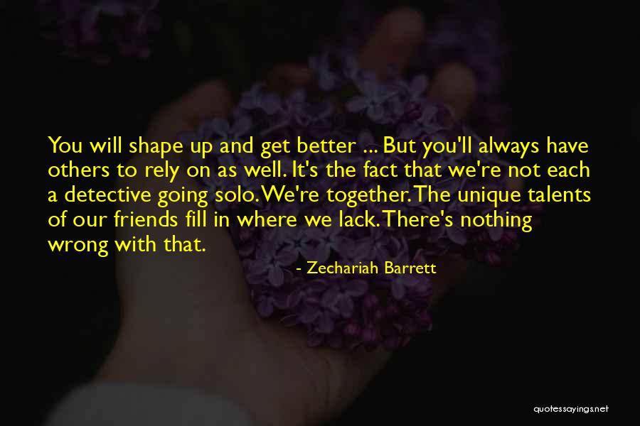 Friends You Can Rely Quotes By Zechariah Barrett Friends You Can Rely Quotes By Zechariah Barrett