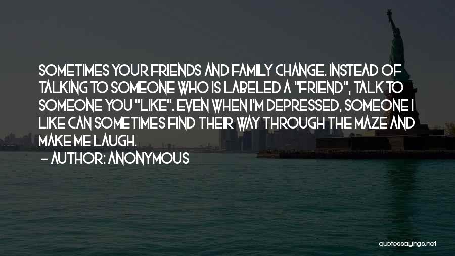 Friends You Can Talk To Quotes By Anonymous