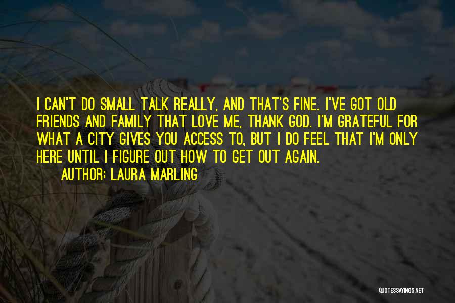 Friends You Can Talk To Quotes By Laura Marling