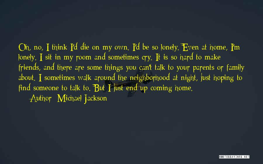 Friends You Can Talk To Quotes By Michael Jackson