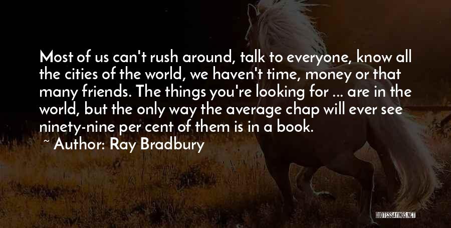 Friends You Can Talk To Quotes By Ray Bradbury