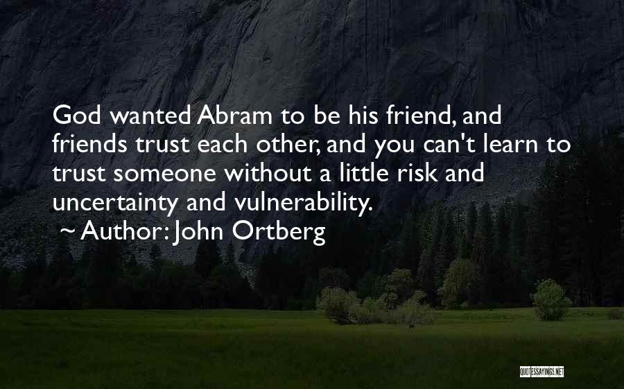 Friends You Can't Trust Quotes By John Ortberg