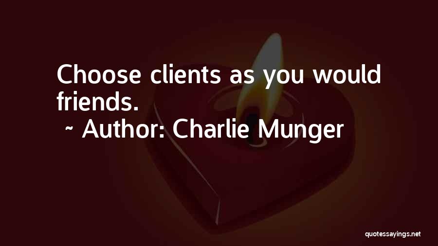 Friends You Choose Quotes By Charlie Munger