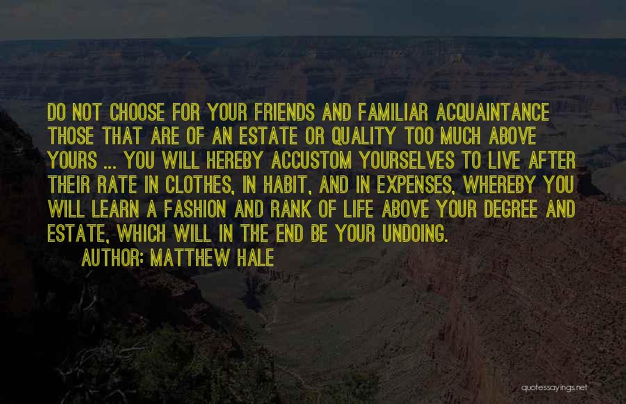 Friends You Choose Quotes By Matthew Hale
