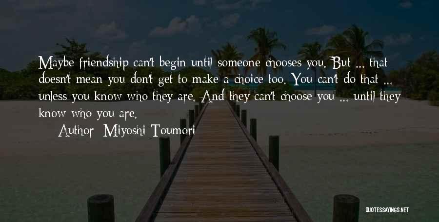 Friends You Choose Quotes By Miyoshi Toumori