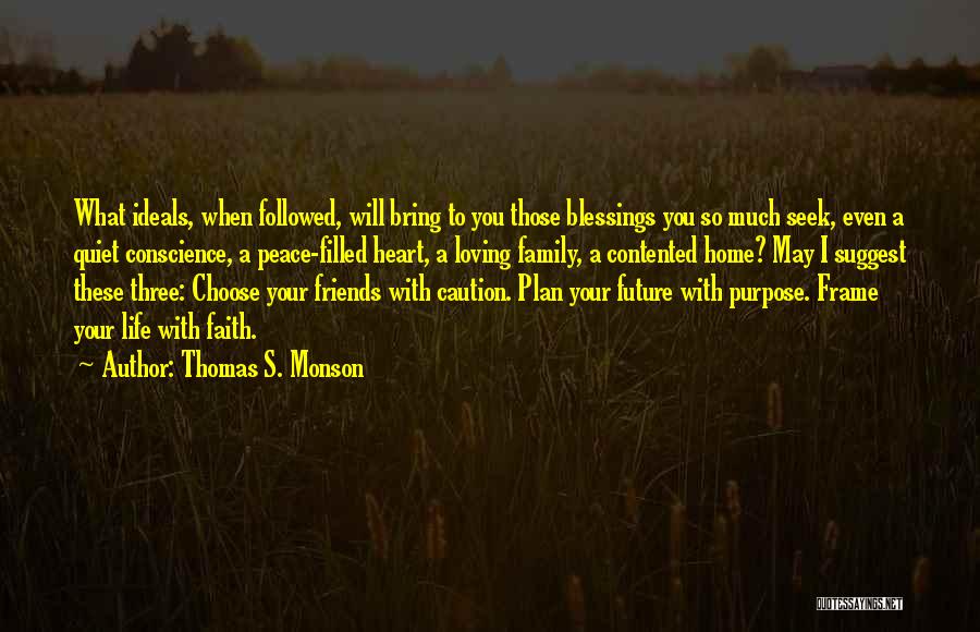 Friends You Choose Quotes By Thomas S. Monson