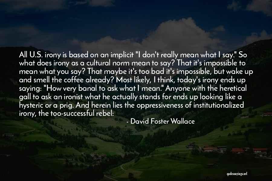 Friends You Don't Like Quotes By David Foster Wallace