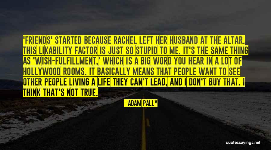 Friends You Don't See Quotes By Adam Pally Friends You Don't See Quotes By Adam Pally