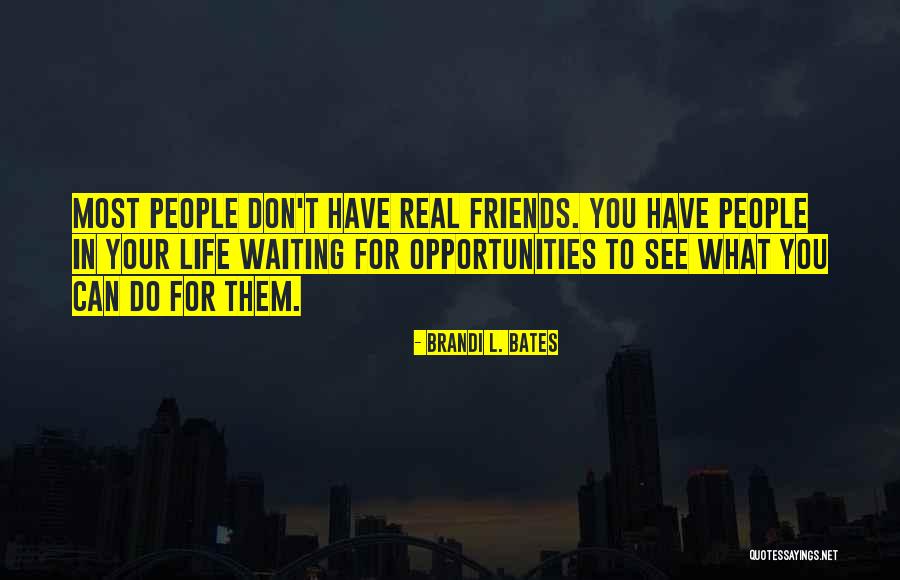 Friends You Don't See Quotes By Brandi L. Bates