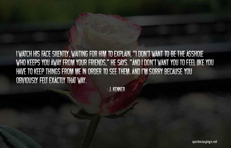 Friends You Don't See Quotes By J. Kenner Friends You Don't See Quotes By J. Kenner