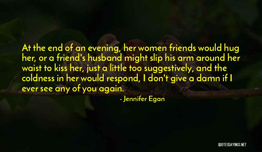 Friends You Don't See Quotes By Jennifer Egan