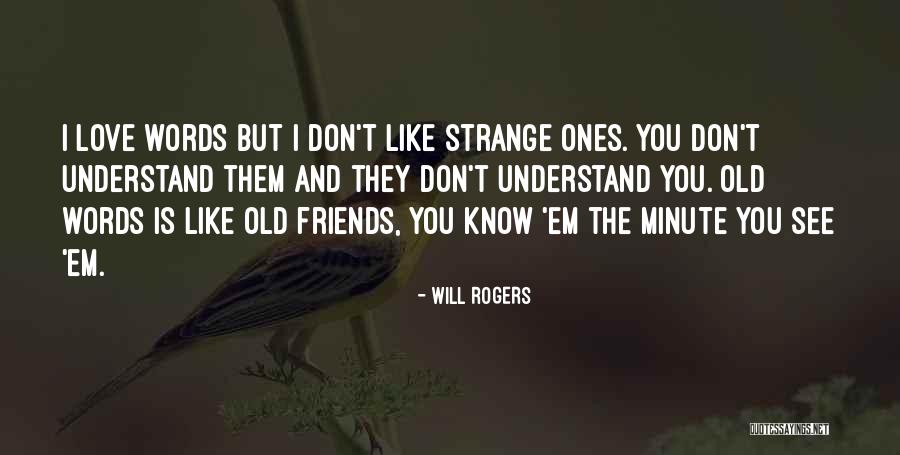 Friends You Don't See Quotes By Will Rogers