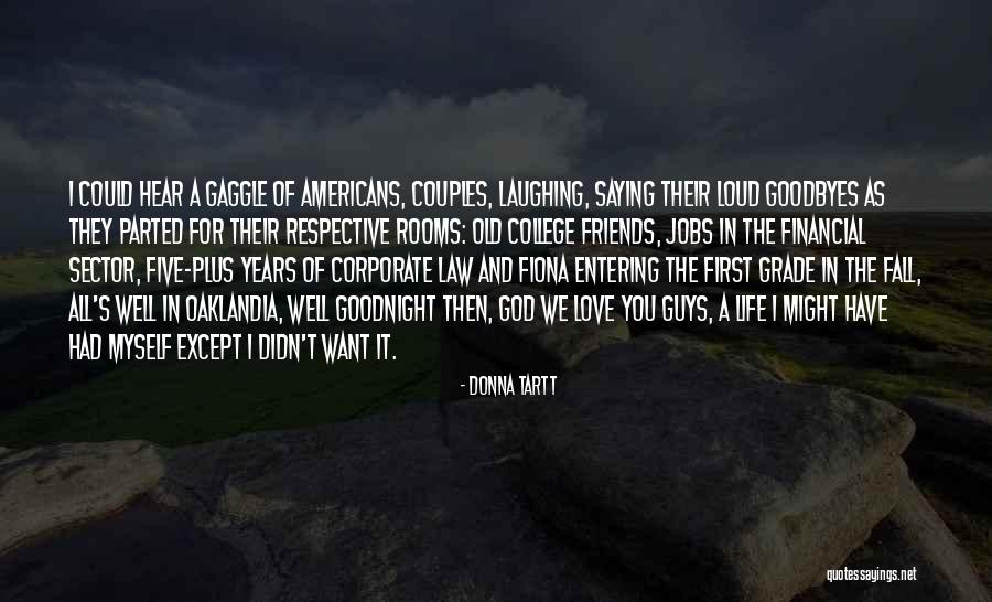 Friends You Fall In Love With Quotes By Donna Tartt Friends You Fall In Love With Quotes By Donna Tartt