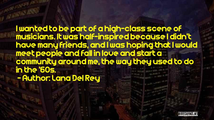 Friends You Fall In Love With Quotes By Lana Del Rey