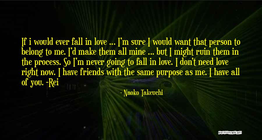 Friends You Fall In Love With Quotes By Naoko Takeuchi