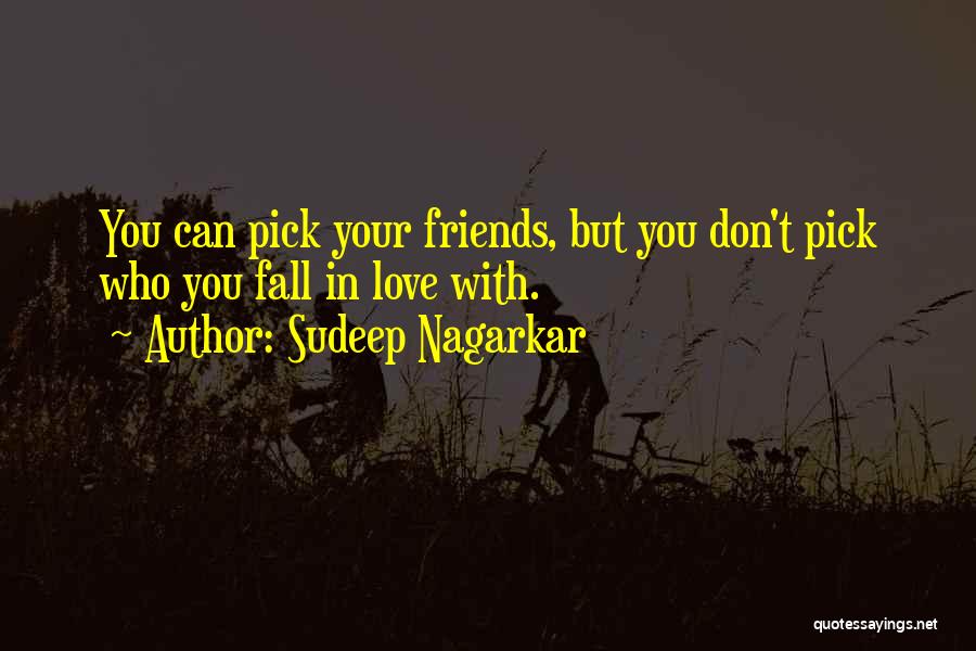 Friends You Fall In Love With Quotes By Sudeep Nagarkar