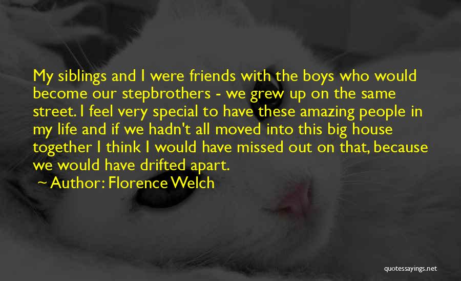 Friends You Grew Up With Quotes By Florence Welch