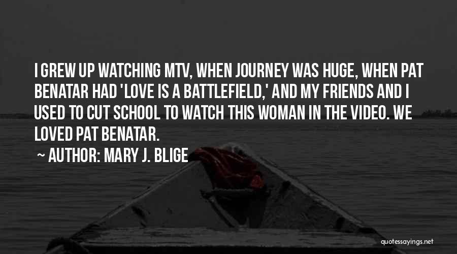 Friends You Grew Up With Quotes By Mary J. Blige