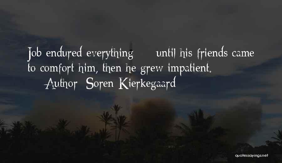 Friends You Grew Up With Quotes By Soren Kierkegaard