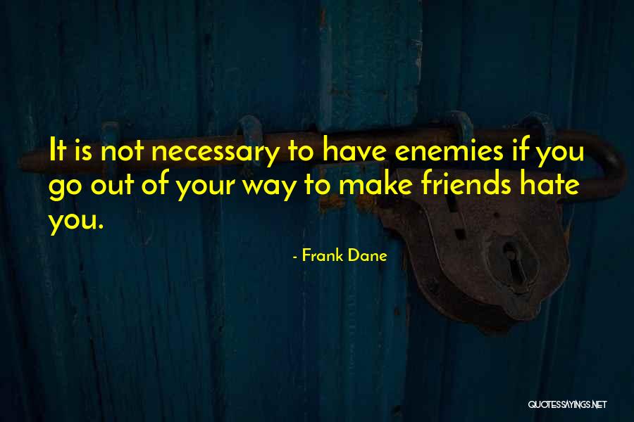 Friends You Hate Quotes By Frank Dane