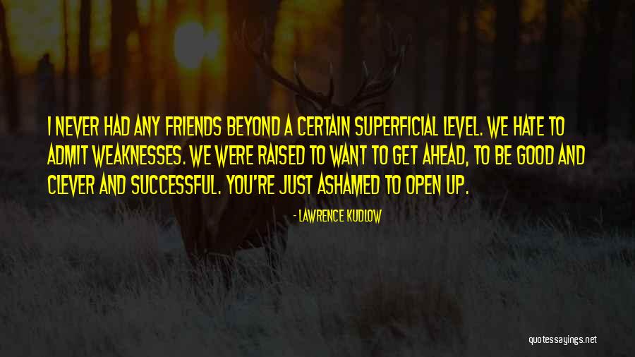 Friends You Hate Quotes By Lawrence Kudlow Friends You Hate Quotes By Lawrence Kudlow