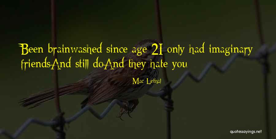 Friends You Hate Quotes By Mac Lethal Friends You Hate Quotes By Mac Lethal