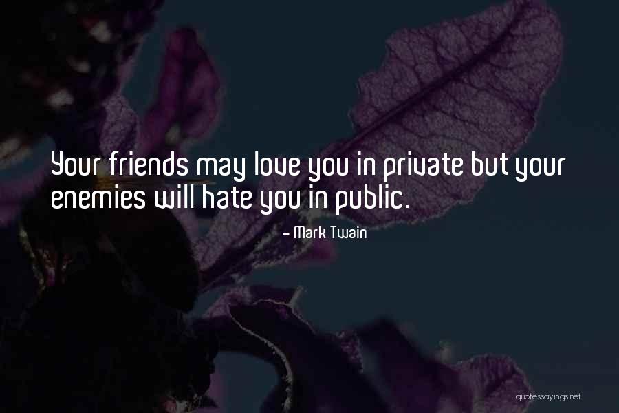 Friends You Hate Quotes By Mark Twain