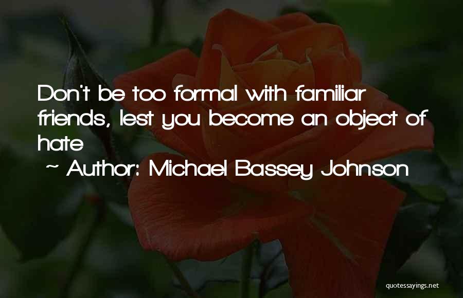 Friends You Hate Quotes By Michael Bassey Johnson