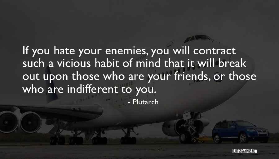 Friends You Hate Quotes By Plutarch