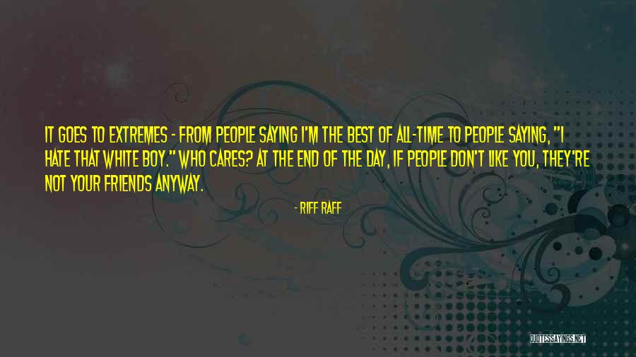 Friends You Hate Quotes By Riff Raff Friends You Hate Quotes By Riff Raff