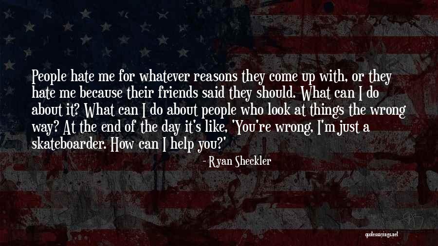 Friends You Hate Quotes By Ryan Sheckler Friends You Hate Quotes By Ryan Sheckler