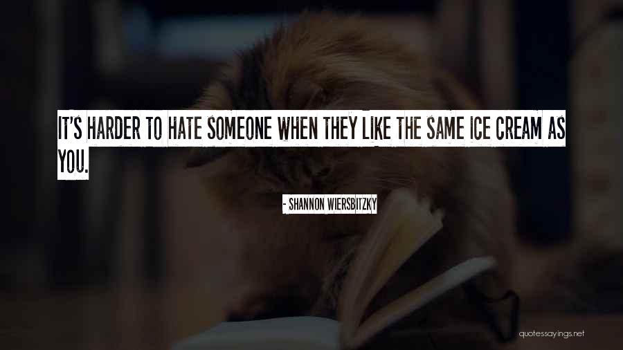 Friends You Hate Quotes By Shannon Wiersbitzky