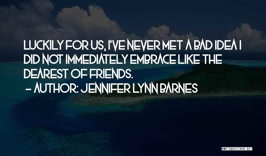 Friends You Have Never Met Quotes By Jennifer Lynn Barnes