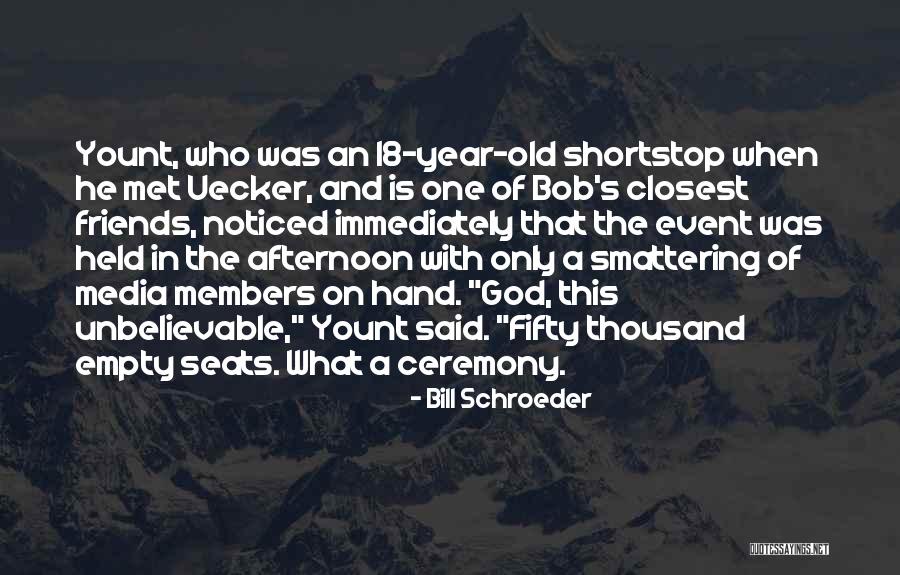 Friends You Just Met Quotes By Bill Schroeder Friends You Just Met Quotes By Bill Schroeder