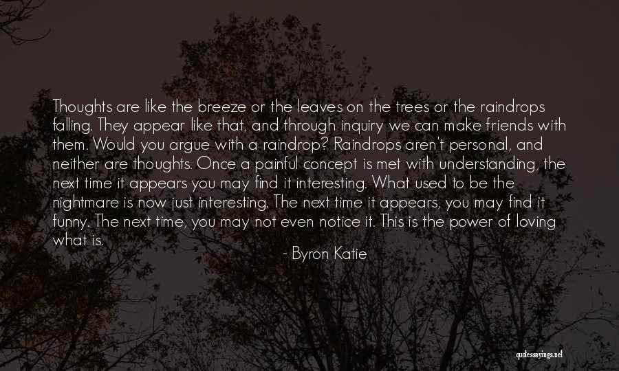 Friends You Just Met Quotes By Byron Katie Friends You Just Met Quotes By Byron Katie